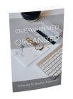 From Overwhelmed To Organized